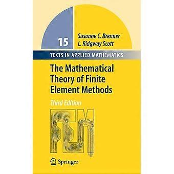 The Mathematical Theory Of Finite Element Methods - Susanne Brenner