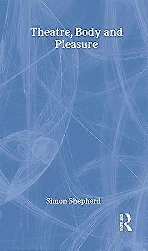 Theatre Body and Pleasure