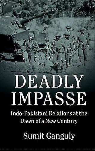 Deadly Impasse: Indo Pakistani Relations at the Dawn of a New Century