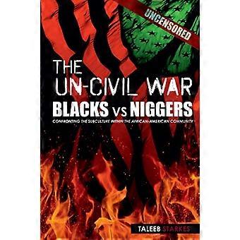 Den u-borgerkrigen: BLACKS vs NIGGERS: Konfrontere subkulturen i det afroamerikanske samfunnet