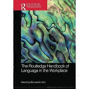 The Routledge Handbook of Language in the Workplace (Routledge Handbooks in Applied Linguistics)