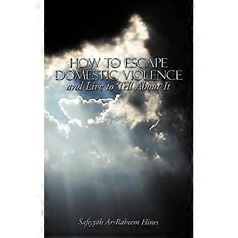How to Escape Domestic Violence and Live to Tell about It