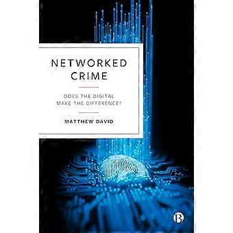 Networked Crime Does the Digital Make the Difference?