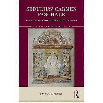 Sedulius Carmen Paschale Verse Translation Notes and Other Poems