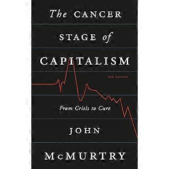 The Cancer Stage of Capitalism From Crisis to Cure