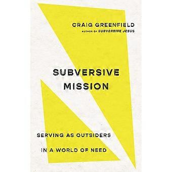 Subversive mission serving as outsiders in a world of need