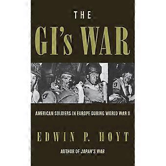 A Guerra dos Soldados Americanos na Europa Durante a Segunda Guerra Mundial - Edwin P. Hoyt - Livro de Bolso - Inglês - História