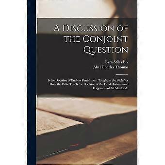 A Discussion Of The Conjoint Question Is The Doctrine Of Endless Punishment Taug - Ezra Stiles 1786-1861 Ely - Paperback - en Book