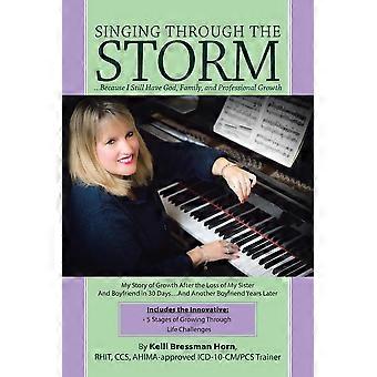 Singing Through The Storm.because I Still Have God Family And Profession - Kelli Bressman Horn - Paperback - en Book