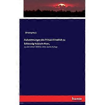 Aufzeichnungen Des Prinzen Friedrich Zu Schleswig-holstein-noer Aus Den Jahren - Anonymus - Paperback - English Book - History