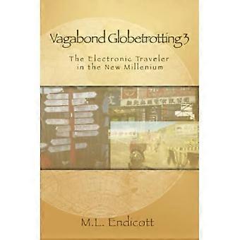 Vagabond Globetrotting 3: The Electronic Traveler in the New Millenium