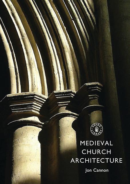 Medieval Church Architecture by Jon Cannon Paperback