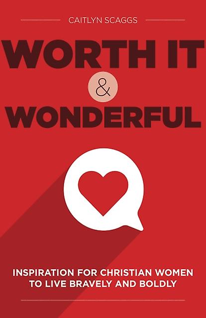 Worth It And Wonderful by Caitlyn Scaggs Hardback Book