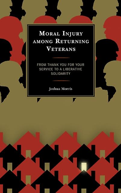 Moral Injury Among Returning Veterans by Joshua Morris Paperback Book