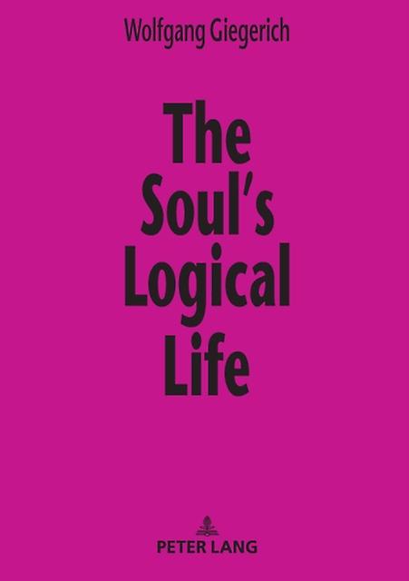 The Souls Logical Life by Wolfgang Giegerich Paperback Book