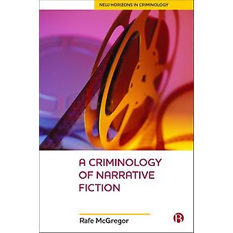 Criminology Of Narrative Fiction - McGregor, Rafe