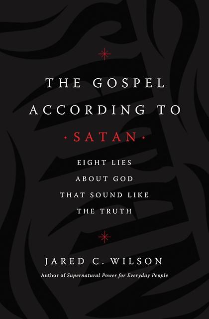 The Gospel According To Satan by Jared C. Wilson Paperback
