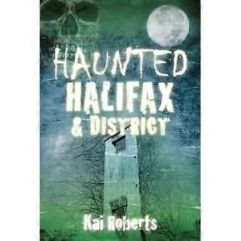 Haunted Halifax And District - Kai Roberts