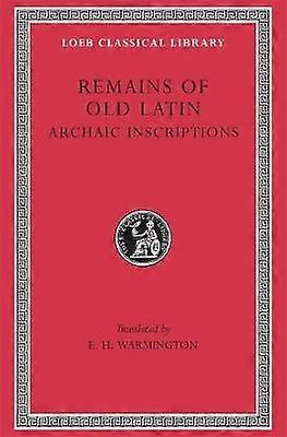 Remains of Old Latin Volume IV: Archaic Inscriptions