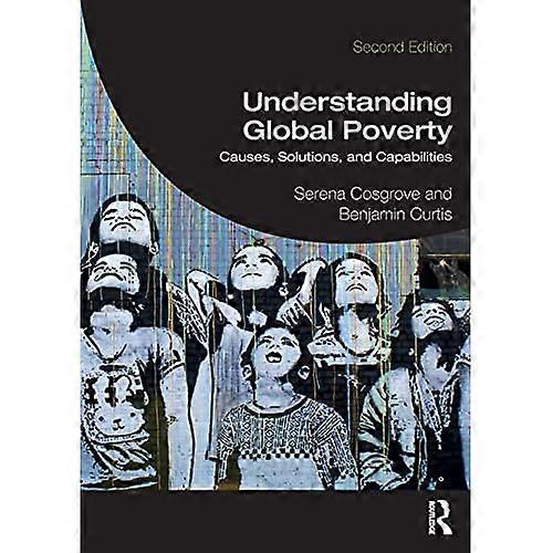 Understanding Global Poverty: Causes, Solutions, and Capabilities