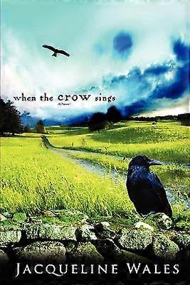 WHEN THE CROW SINGS A Novel