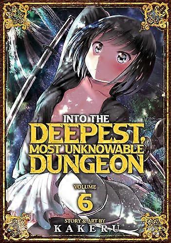 Into the Deepest Most Unknowable Dungeon Vol. 6