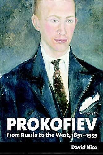 Prokofiev: A Biography: From Russia to the West 1891 1935