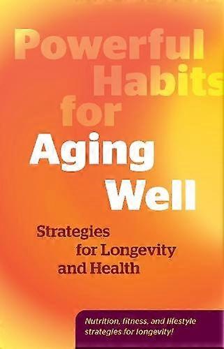 Powerful Habits For Aging Well by Editors of Fair Winds Press Hardback Book