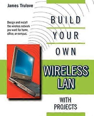 Build Your Own Wireless LAN with Projects