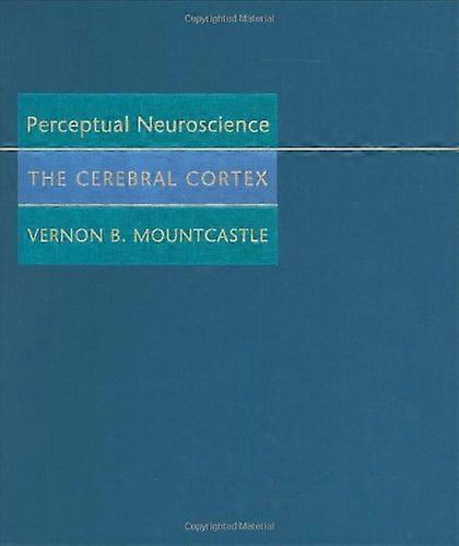 Perceptual Neuroscience: The Cerebral Cortex
