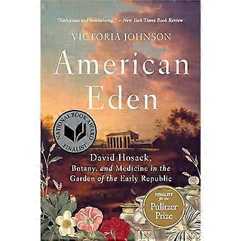 American Eden David Hosack Botany and Medicine in the Garden of the Early Republic