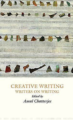 Creative Writing Writers on Writing