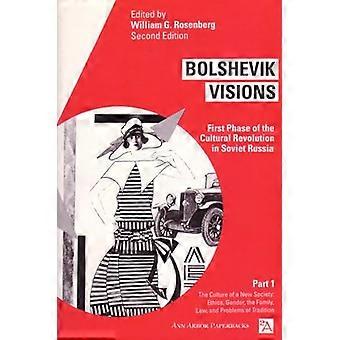 Bolschewistische Visionen: Erste Phase der Kulturrevolution in Sowjetrussland: Kultur einer neuen Gesellschaft – Ethik, Geschlecht, Familie, Recht und Probleme der Transformation