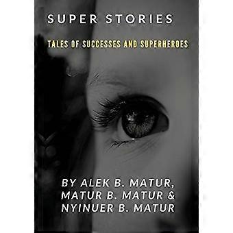 Super Stories GESCHICHTEN VON ERFOLGEN UND SUPERHELDEN