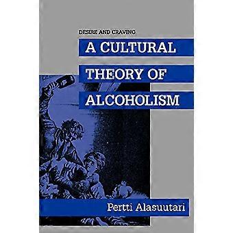 Desire and Craving: Cultural Theory of Alcoholism (SUNY Series in New Social Studies on Alcohol & Drugs)