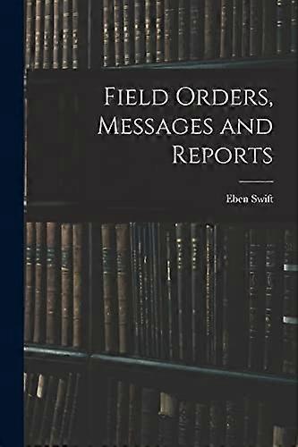 Field Orders, Messages and Reports