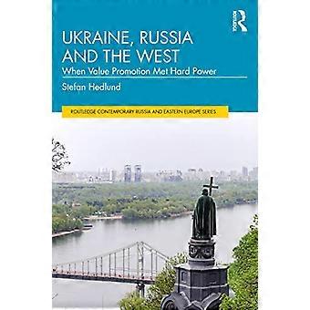 Ukraina, Venäjä ja länsi: Kun arvonedistäminen kohtasi kovan voiman (Routledge Contemporary Russia and Eastern Europe -sarja)