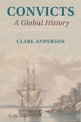 Convicts: A Global History