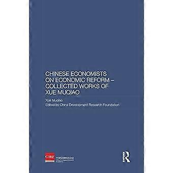 Chinese economen over economische hervorming - Verzamelde werken van Xue Muqiao (Routledge Studies over de Chinese economie)