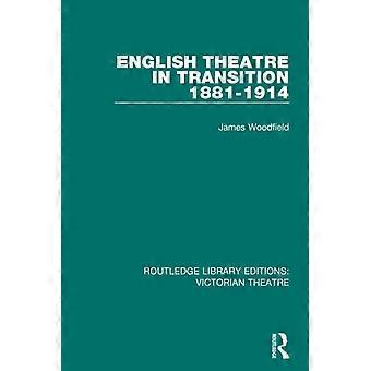 English Theatre in Transition 1881-1914 (Routledge Library Editions: Victorian Theatre)