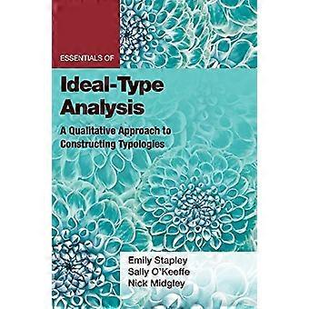Essentials of Ideal - Type - Analyse: een kwalitatieve - benadering van constructie - Typologieën (Essentials of - Kwalitatieve methoden)