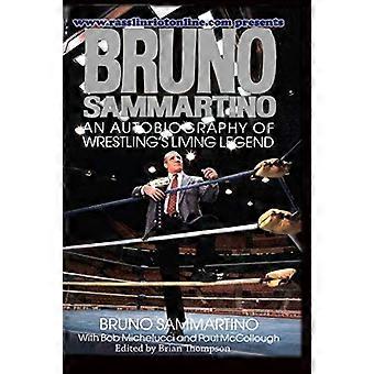 Bruno Sammartino: Een autobiografie van Wrestling's Levende Legende