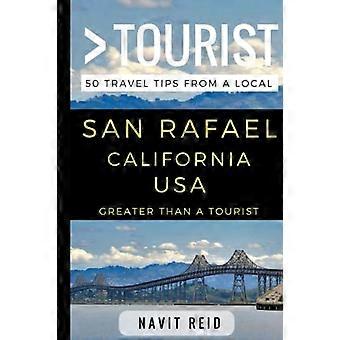 Più grande di un turista-San Rafael California USA : 50 consigli di viaggio da un locale