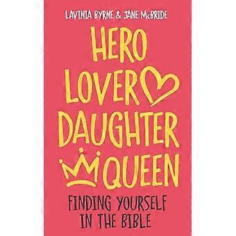 Hero Lover Daughter Queen: Löydä itsesi Raamatusta