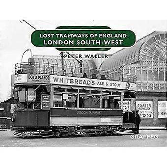 Lost Tramways of England: Londen South West (Lost Tramways of England)