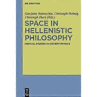 Space in Hellenistic Philosophy Critical Studies in Ancient Physics
