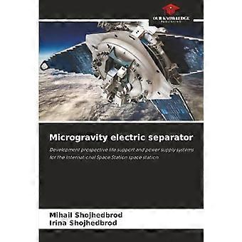 Microgravity electric separator development prospective life support and power supply systems for the international space station space station