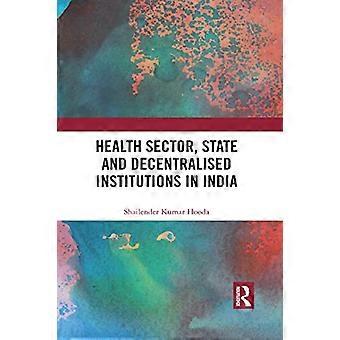 Health Sector State and Decentralised Institutions in India
