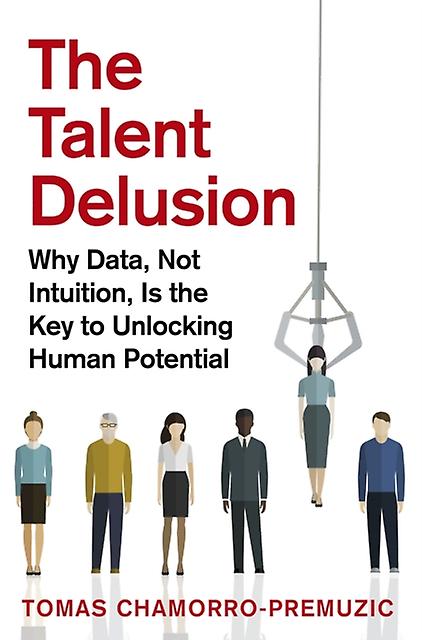 The Talent Delusion by Tomas ChamorroPremuzic Paperback
