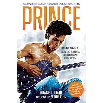 Prince And The Parade And Sign O' The Times Era Studio Sessions 1985 And 1986 - Duane Tudahl